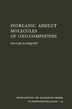 Inorganic Adduct Molecules of Oxo-Compounds. Lindqvist,, Ingvar Lindqvist, Verzenden