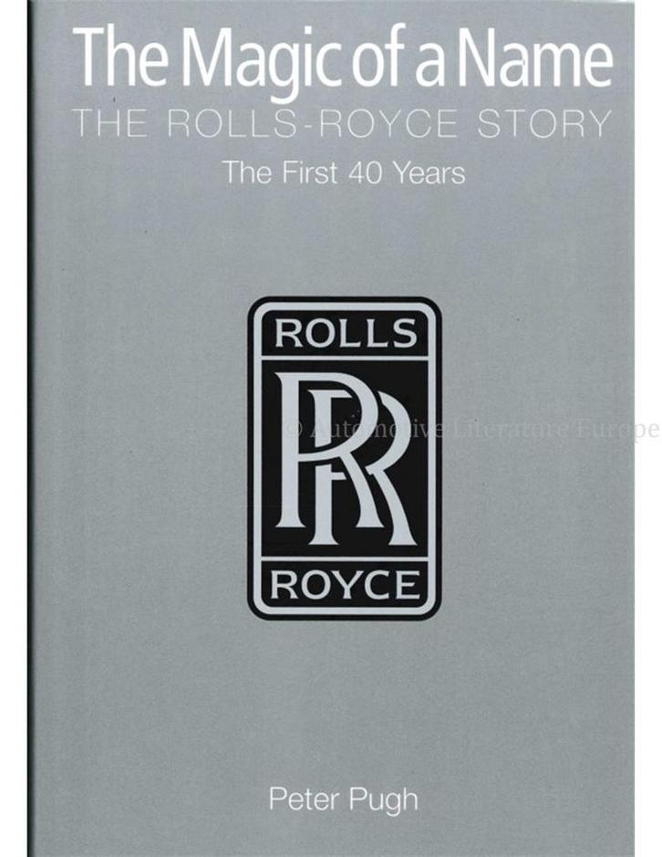 THE MAGIC OF A NAME, THE ROLLS-ROYCE STORY, THE FIRST 40, Livres, Autos | Livres