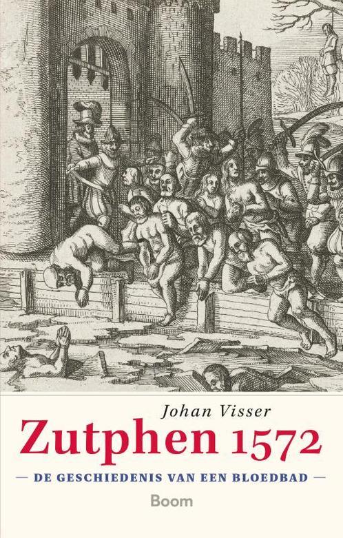Zutphen 1572 9789024451296 Johan Visser, Boeken, Overige Boeken, Zo goed als nieuw, Verzenden
