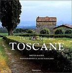 Lart de vivre en Toscane  Bruno Racine  Book, Bruno Racine, Verzenden