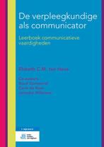 De verpleegkundige als communicator 9789036818735, Boeken, Verzenden, Zo goed als nieuw, Elsbeth C.M. ten Have