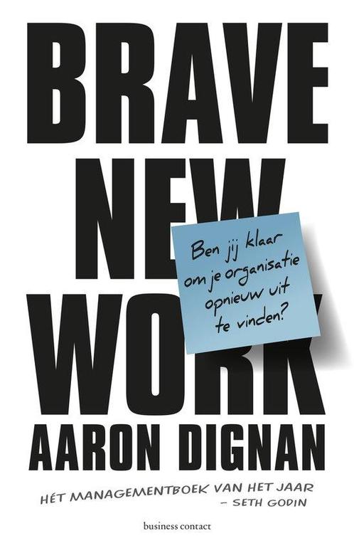 Brave New Work - Aaron Dignan - 9789047012733 - Paperback, Boeken, Economie, Management en Marketing, Verzenden