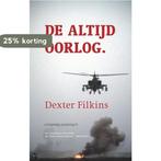 De Altijd Oorlog 9789025434465 Dexter Filkins, Boeken, Verzenden, Zo goed als nieuw, Dexter Filkins