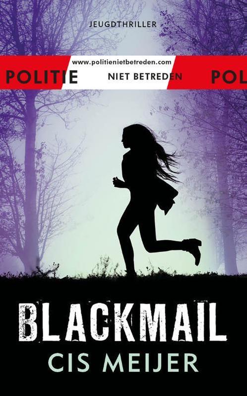 Blackmail / Politie niet betreden 9789026156717 Cis Meijer, Boeken, Kinderboeken | Jeugd | 13 jaar en ouder, Zo goed als nieuw