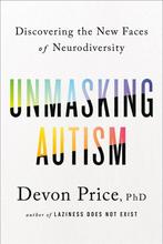 Unmasking Autism 9780593235232 Devon Price, Verzenden, Devon Price