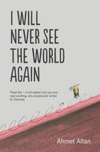 I Will Never See the World Again 9781783785155 Ahmet Altan, Verzenden, Zo goed als nieuw, Ahmet Altan