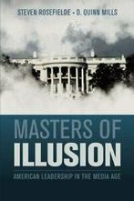 Masters of Illusion: American Leadership in the Media Age., Verzenden, Zo goed als nieuw, Rosefielde, Steven