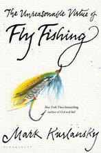 The Unreasonable Virtue of Fly Fishing 9781635573077, Gelezen, Mark Kurlansky, Verzenden
