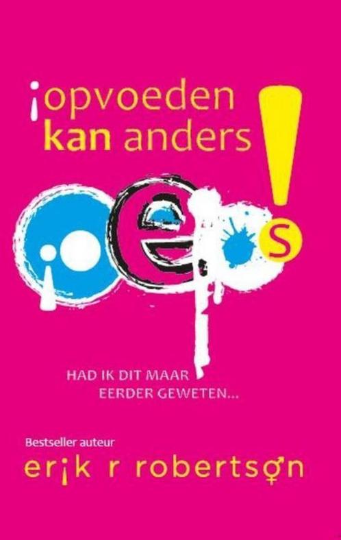 Oeps! Opvoeden kan anders 9789492192103 Erik R. Robertson, Boeken, Studieboeken en Cursussen, Gelezen, Verzenden