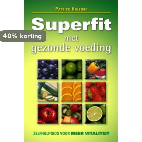 Superfit met gezonde voeding 9789063789435 Patrick Holford, Boeken, Esoterie en Spiritualiteit, Gelezen, Verzenden