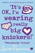 Its Ok Im Wearing Really Big Knickers 9780007218684, Verzenden, Gelezen, Louise Rennison