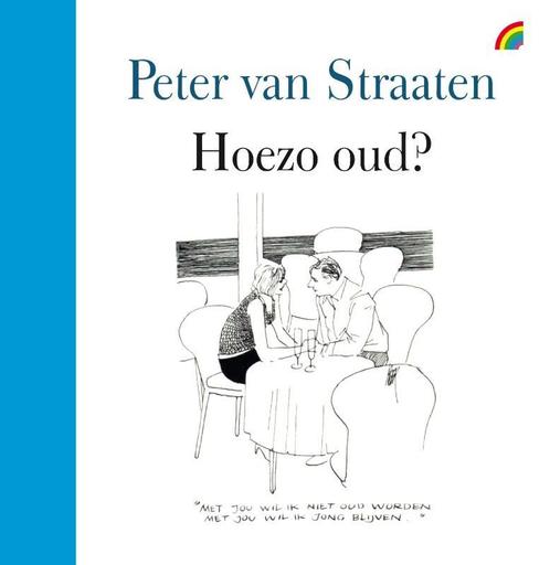 Hoezo oud? 9789041712196 Peter van Straaten, Boeken, Stripverhalen, Zo goed als nieuw, Verzenden