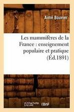 Les mammiferes de la France : enseignement populaire et, BOUVIER A, Verzenden