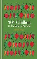 101 Chillies to Try Before You Die 9781844038442 David Floyd, Boeken, Verzenden, Zo goed als nieuw, David Floyd