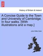 A Concise Guide to the Town and University of Cambridge. in, Zo goed als nieuw, John Willis Clark, Verzenden