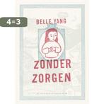 Zonder zorgen 9789054923633 Belle Yang, Boeken, Verzenden, Zo goed als nieuw, Belle Yang