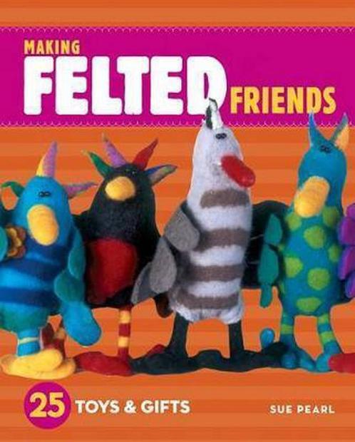 Making Felted Friends 9781580176859 Sue Pearl, Boeken, Overige Boeken, Gelezen, Verzenden
