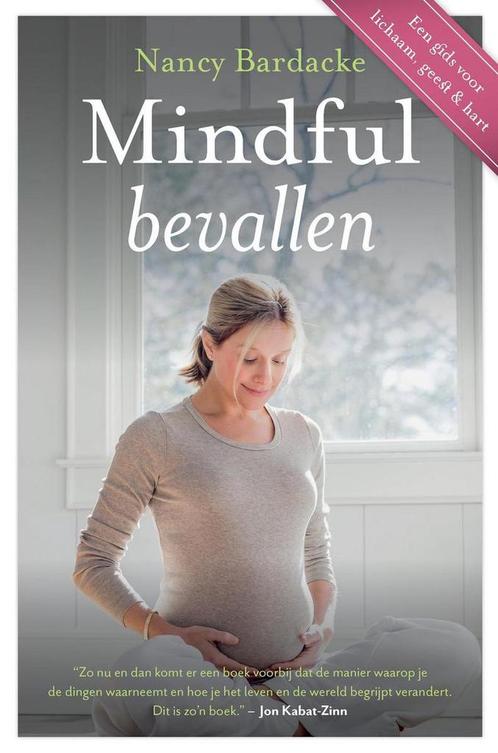 Mindful bevallen 9789401300759 Nancy Bardacke, Boeken, Zwangerschap en Opvoeding, Gelezen, Verzenden