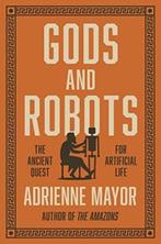 Gods and Robots 9780691183510 Adrienne Mayor, Verzenden, Zo goed als nieuw, Adrienne Mayor