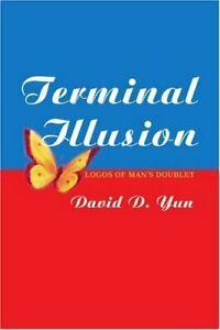 Terminal Illusion:Logos of Man s Doublet, Yun, David   New,,, Livres, Livres Autre, Envoi