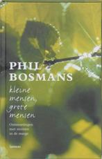 Kleine Mensen Grote Mensen 9789020955507, Boeken, Zo goed als nieuw, Verzenden, Phil Bosmans