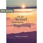 Uit de hemel komt geen hagelslag 9789492421333, Boeken, Verzenden, Zo goed als nieuw, Michael van Oostende