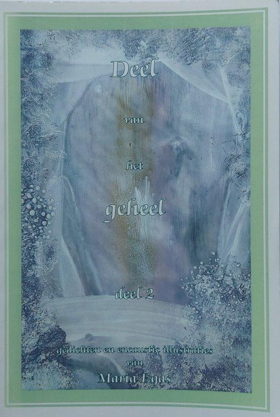 Deel van het geheel / Maria Egas wijsheden / 2 9789076828312, Boeken, Filosofie, Zo goed als nieuw, Verzenden