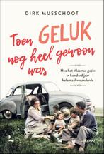 Toen geluk nog heel gewoon was 9789401471138 Dirk Musschoot, Verzenden, Zo goed als nieuw, Dirk Musschoot