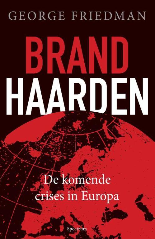 Brandhaarden 9789000345151 George Friedman, Boeken, Geschiedenis | Wereld, Zo goed als nieuw, Verzenden