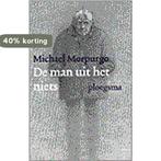 De man uit het niets 9789021618517 Michael Morpurgo, Boeken, Verzenden, Gelezen, Michael Morpurgo