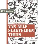 Van alle slagvelden thuis 9789058269027 Luc De Vos, Boeken, Verzenden, Zo goed als nieuw, Luc De Vos