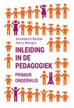 Inleiding in de pedagogiek - primair onderwijs 9789023253518, Livres, Annemarie Becker, Harry Mungra, Verzenden