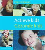 Actieve kids Gezonde kids 9789059562141, Claire Gillman, Verzenden