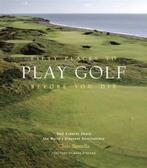 Fifty Places to Play Golf Before You Die 9781584794745, Verzenden, Zo goed als nieuw, Sergej Prokofjev