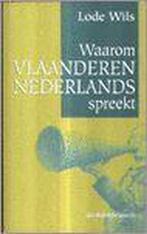 Waarom Vlaanderen Nederlands spreekt 9789058261007 L. Wils, Boeken, Verzenden, Gelezen, L. Wils
