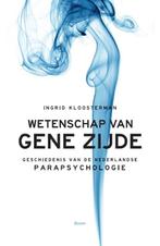 Wetenschap van gene zijde 9789024405930 Ingrid Kloosterman, Verzenden, Ingrid Kloosterman