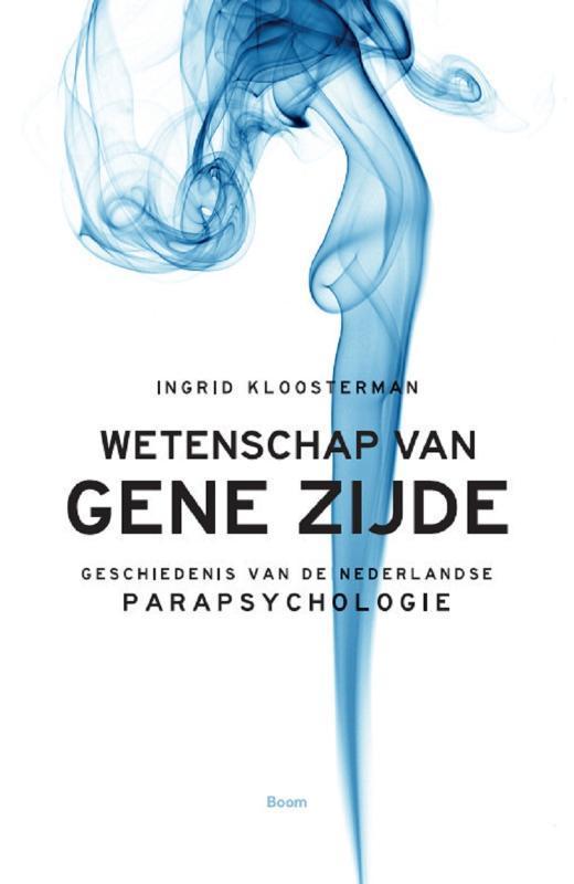Wetenschap van gene zijde 9789024405930 Ingrid Kloosterman, Boeken, Geschiedenis | Wereld, Zo goed als nieuw, Verzenden