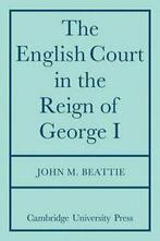 The English Court in the Reign of George 1. Beattie, M., Beattie, John M., Zo goed als nieuw, Verzenden