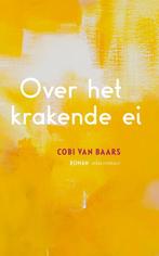 Over het krakende ei 9789025452759 Cobi van Baars, Verzenden, Zo goed als nieuw, Cobi van Baars