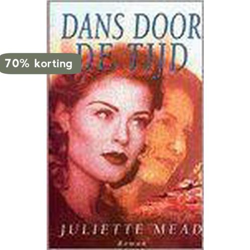 Dans door de tijd 9789032506810 Juliette Mead, Boeken, Romans, Gelezen, Verzenden