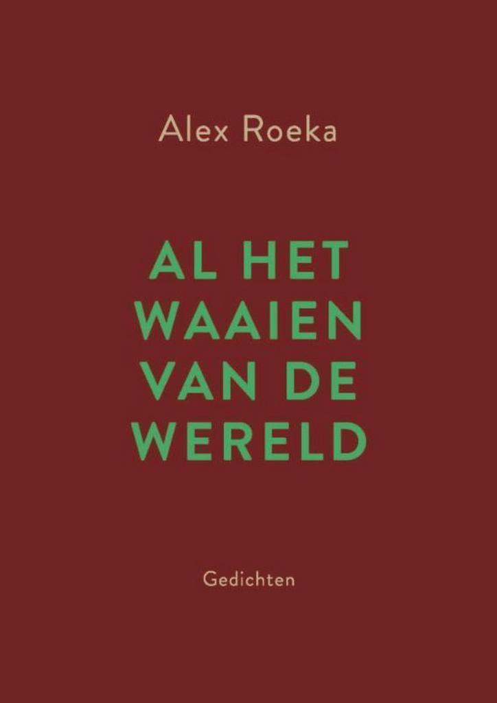 Al het waaien van de wereld 9789462310469 Alex Roeka, Boeken, Gedichten en Poëzie, Gelezen, Verzenden