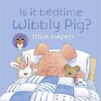 Is It Bedtime Wibbly Pig? 9780340997505 Mick Inkpen, Boeken, Verzenden, Gelezen, Mick Inkpen
