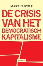 De crisis van het democratisch kapitalisme 9789000355495, Verzenden, Zo goed als nieuw, Martin Wolf