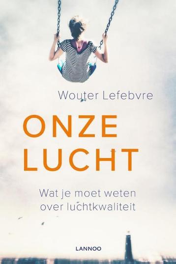 Onze lucht 9789401456470 Wouter Lefebvre, Verzenden, Wouter Lefebvre