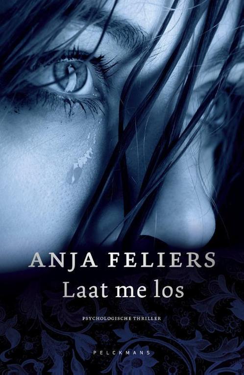 Laat me los 9789463830058 Anja Feliers, Boeken, Thrillers, Zo goed als nieuw, Verzenden