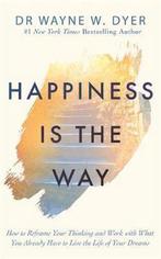 Happiness Is the Way 9781788175302 Wayne Dyer, Verzenden, Zo goed als nieuw, Wayne Dyer