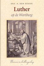 LUTHER OP DE WARTBURG 9789033125010 P. den Ouden, Verzenden, P. den Ouden
