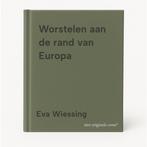 Worstelen aan de rand van Europa 9789048844708 Eva Wiessing, Boeken, Verzenden, Zo goed als nieuw, Eva Wiessing