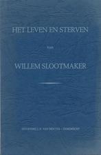 Het leven en sterven van Willem Slootmaker 9789063890797, Boeken, Verzenden, Gelezen, DS J R van Oordt