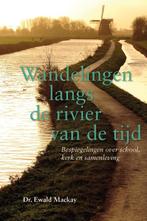 Wandelingen langs de rivier van de tijd 9789087183721, Boeken, Verzenden, Zo goed als nieuw, Ewald Mackay